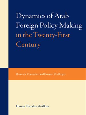 cover image of Dynamics of Arab Foreign Policy-Making in the Twenty-First Century